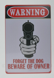 Metalen plaat "Warning: Forget the dog, Beware the owner" - 30 x 20 cm - nieuw