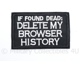 Nieuw gemaakt embleem  If found dead Delete my browser History - 8 x 5 cm