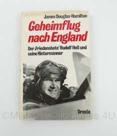 Geheimflug nach England: Der Friedensbote Rudolf Hess und seine Hintermänner - James Douglas-Hamilton
