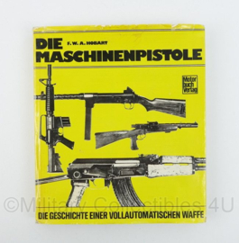 Die Maschinenpistole Die geschichte einer Volautomatischen Waffe  F.W.A. Hobart- Duitstalig