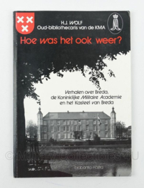 Boek Hoe was het ook weer? Verhalen over Breda, de Koninklijke Militaire Academie en het kasteel van Breda 