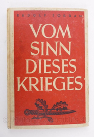 WO2 Duits boek Vom Sinn dieses Krieges 1941 Rudolf Jordan - 19 x 13 x ½ cm - origineel