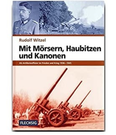 Boek Mit Mörsern, Haubitzen und Kanonen - Als Artillerieoffizier im Frieden und Krieg 1936-1945 - Rudolf Witzel