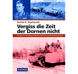 Boek Vergiss die Zeit der Dornen nicht - Ein Soldat der 24. Panzerdivision erlebt die sowjetische Front und den Kampf um Stalingrad