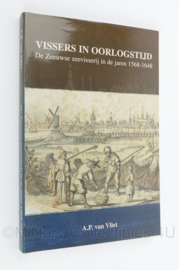 Vissers in Oorlogstijd - De Zeeuwse zeevisserij in de jaren 1568-1648 - 16 x 1 x 24 cm