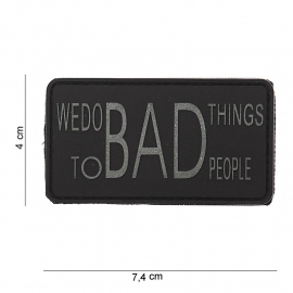 Embleem 3D PVC 'We do Bad things to bad people" -  klittenband - 7,4 x 4 cm.
