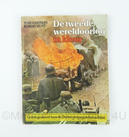 Boek De tweede wereldoorlog in kleur Gefotografeerd door de Duitse propagandamachine - Tom Hartman & Robert Hunt