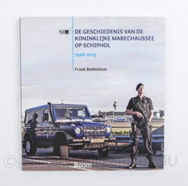 De geschiedenis van de Koninklijke Marechaussee op Schiphol 1946 2013 Frank Bethlehem