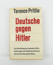 Deutsche gegen Hitler: Eine Darstellung d. dt. Widerstands gegen d. Nationalsozialismus während d. Herrschaft Hitlers - Terence Prittie