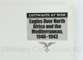 Luftwaffe At War ; Eagles over North Afrika and the mediterranian 1940-1943 - Jeffrey L. Ethell - Engelstalig