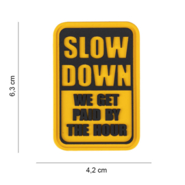 Embleem Slow down we get paid by the hour - klittenband - 3D PVC - 6,3 x 4,2 cm