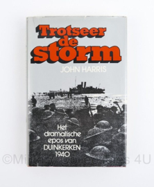 Trotseer de storm door John Harris - Het dramatische epos van Duinkerken 1940