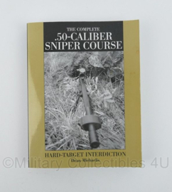 The .50 Caliber Sniper Course Hard Target Interdiction by Dean Michaelis - Engelstalig