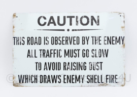 Caution This road is observed by the enemy  - 30 x 20 cm - nieuw gemaakte metalen plaat