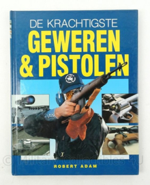 Boek de krachtigste geweren en pistolen Robert Adam - afmeting 28 x 22 cm - origineel