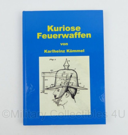 Kuriose Feuerwaffen von Karlheinz Kummel  -  Duitstalig