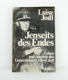 Jenseits des Endes: Leben und Sterben des Generaloberst Alfred Jodl - Louise Jodl