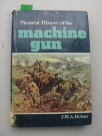 Boek 'Pictorial History of the machine gun' - F.W.A. Hobart