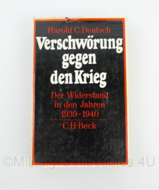 Verschwörung gegen den Krieg: Der Widerstand in den Jahren 1939 1940 - Harold C. Deutsch