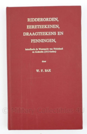 Naslagwerk nadruk 1973 van de jaren 30 - Ridderorden, eertekenen, draagteekens en penningen W.F. Bax