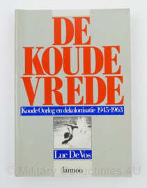 De koude vrede - Koude oorlog en dekolonisatie 1945-1963 - Luc de Vos