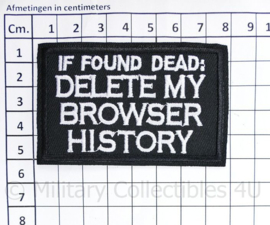 Nieuw gemaakt embleem  If found dead Delete my browser History - 8 x 5 cm