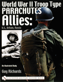 World War II Troop Type Parachutes - Allies: U.S., Britain, Russia - An Illustrated Study
