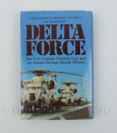 Delta Force The US Counter-Terrorist Unit and the Iranian Hostage Rescue Mission - Engelstalig