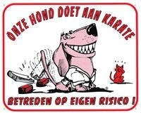 Waakbord "onze hond doet aan karate"