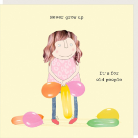 Rosie made a thing - Never grow up