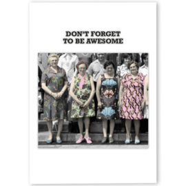 Don't forget to be awesome
