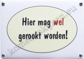 blikken wandplaat Hier mag wel gerookt worden! 10-14 cm