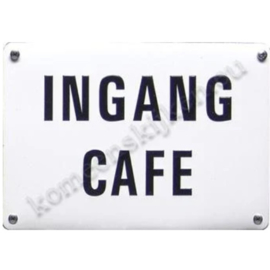 blikken bordje Ingang cafe 10-14 cm