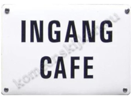 blikken bordje Ingang cafe 10-14 cm