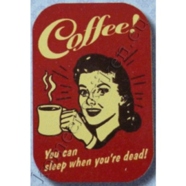 blikken mintdoosje coffee, sleap when you're dead!