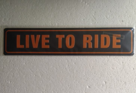 Live to ride betalen bord 46 x 10 cm