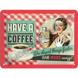 metalen wandbord have a coffee 15-20 cm