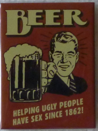 koelkastmagneet beer helping ugly people have sex since 1862!