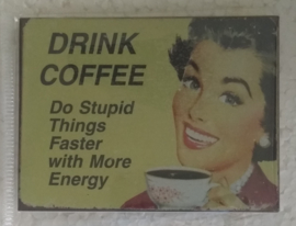 koelkastmagneet Drink coffee