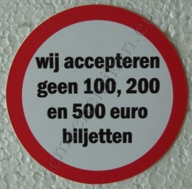 sticker wij accepteren geen 100, 200 en 500 euro biljetten  7,5 cm