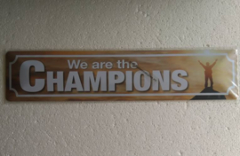 metalen wandbord We are the champions 46x10 cm