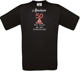 Unisex - T-shirt -help me oversteken - Abraham 50 jaar