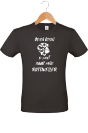 T-shirt - Opzij Opzij ik moet naar mijn - Rottweiler