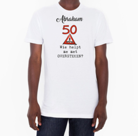 Unisex - T-shirt -help me oversteken - Abraham 50 jaar