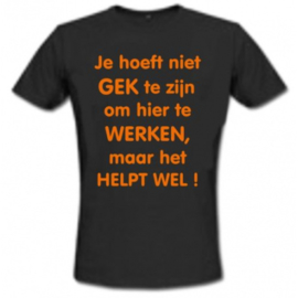 T-shirt Unisex - Je hoeft niet gek te zijn....