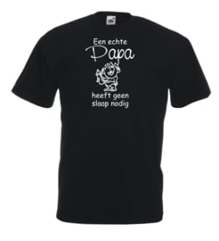 T-shirt -zwart - Een echte papa heeft geen slaap nodig