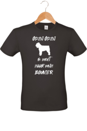 T-shirt - Opzij Opzij ik moet naar mijn - Bouvier