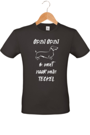 T-shirt - Opzij Opzij ik moet naar mijn - Teckel