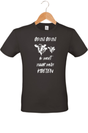 T-shirt -Ik moet naar mijn koeien
