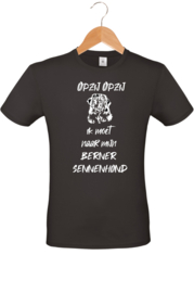 T-shirt - Opzij Opzij ik moet naar mijn - Berner Sennenhond